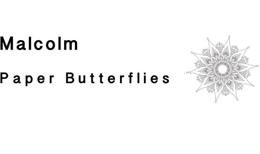 Malcolm: Paper Butterflies