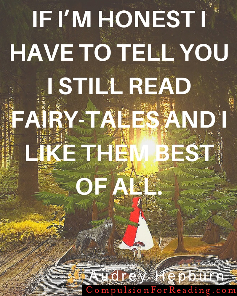 I still read fairy-tales, and I like them best of all